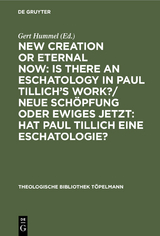 New Creation or Eternal Now: Is there an Eschatology in Paul Tillich's Work?/ Neue Sch&ouml;pfung oder Ewiges Jetzt: Hat Paul Tillich eine Eschatologie? - 