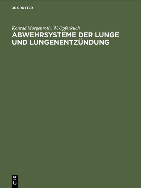 Abwehrsysteme der Lunge und Lungenentz&uuml;ndung - Konrad Morgenroth, W. Opferkuch