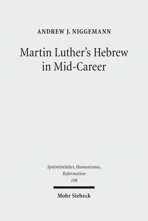 Martin Luther's Hebrew in Mid-Career -  Andrew J. Niggemann