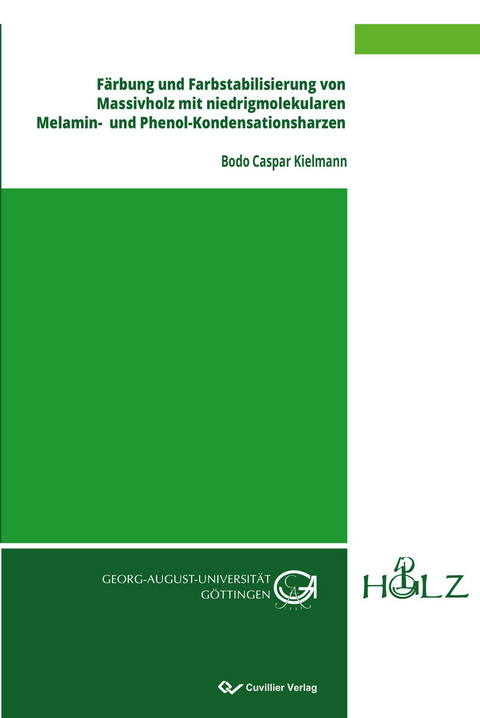 Färbung und Farbstabilisierung von Massivholz mit niedrigmolekularen Melamin- und Phenol-Kondensationsharzen -  Bodo Caspar Kielmann