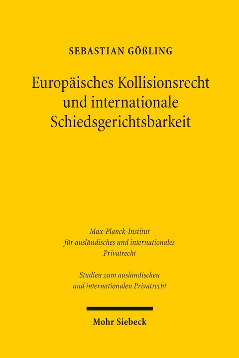 Europ&auml;isches Kollisionsrecht und internationale Schiedsgerichtsbarkeit -  Sebastian G&ouml;&szlig;ling