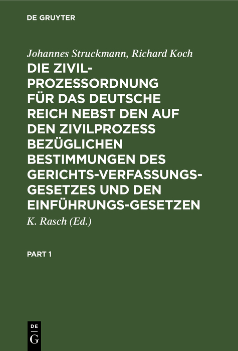 Die Zivilprozeßordnung für das Deutsche Reich nebst den auf den Zivilprozeß bezüglichen Bestimmungen des Gerichtsverfassungsgesetzes und den Einführungsgesetzen - Johannes Struckmann, Richard Koch
