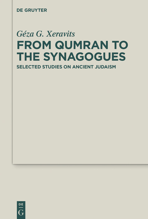 From Qumran to the Synagogues -  G&eacute;za G. Xeravits