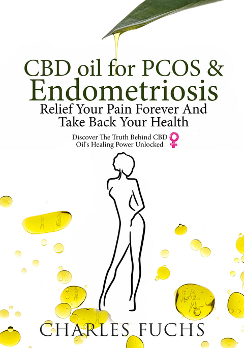 CBD Oil For PCOS & Endometriosis Relief Your Pain Forever And Take Back Your Health -  Charles Fuchs
