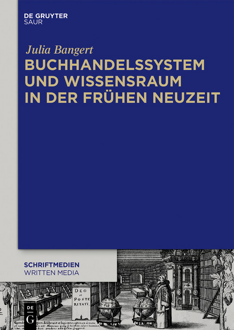 Buchhandelssystem und Wissensraum in der Fr&uuml;hen Neuzeit -  Julia Bangert