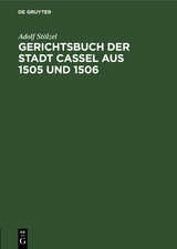 Gerichtsbuch der Stadt Cassel aus 1505 und 1506 - Adolf St&ouml;lzel