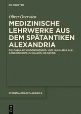 Medizinische Lehrwerke aus dem sp&auml;tantiken Alexandria - Oliver Overwien