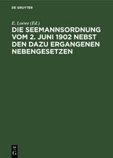Die Seemannsordnung vom 2. Juni 1902 nebst den dazu ergangenen Nebengesetzen - 