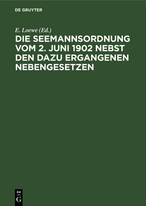 Die Seemannsordnung vom 2. Juni 1902 nebst den dazu ergangenen Nebengesetzen - 