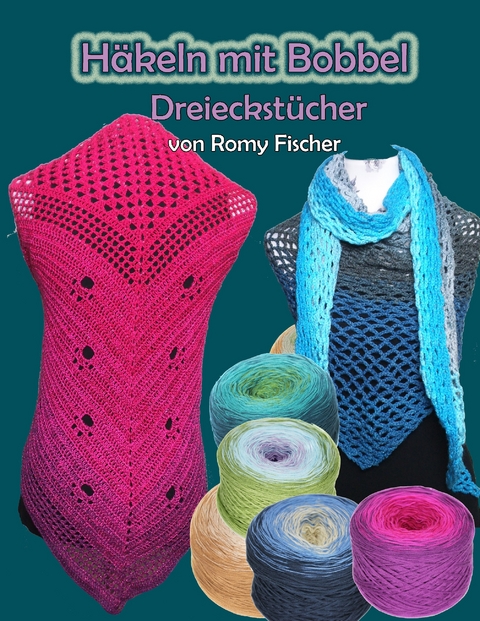 Häkeln mit Bobbel - Dreieckstücher -  Romy Fischer