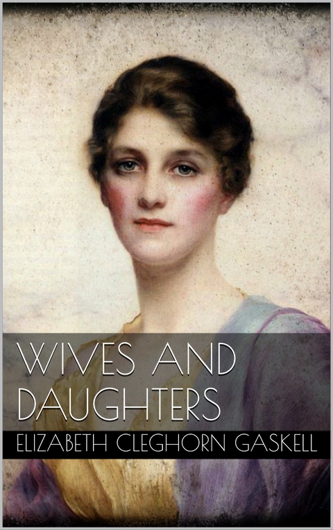 Wives and Daughters - Elizabeth Cleghorn Gaskell