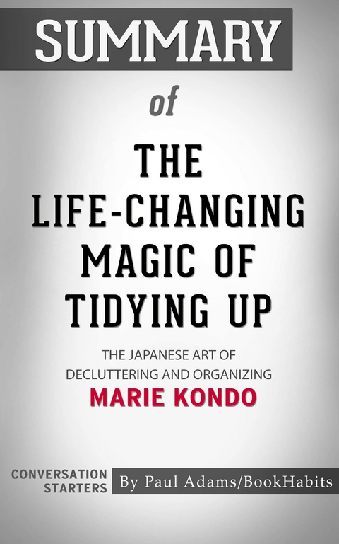 Summary of The Life-Changing Magic of Tidying Up -  Paul Adams