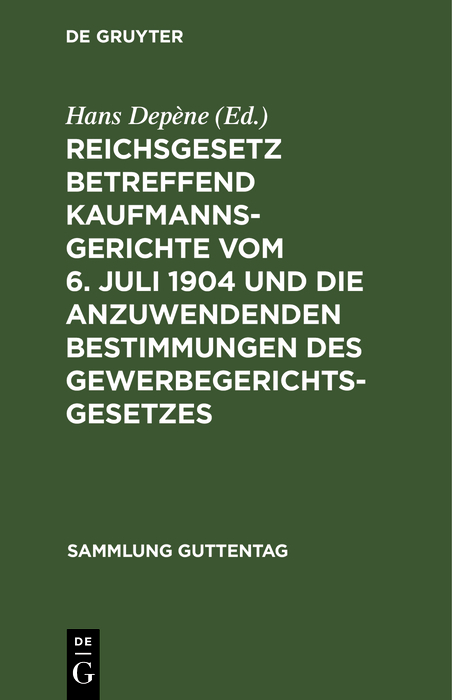 Reichsgesetz betreffend Kaufmannsgerichte vom 6. Juli 1904 und die anzuwendenden Bestimmungen des Gewerbegerichtsgesetzes - 