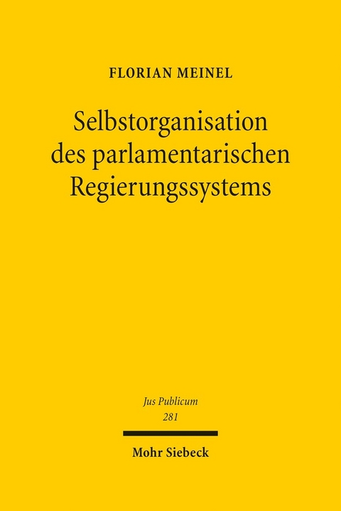 Selbstorganisation des parlamentarischen Regierungssystems -  Florian Meinel