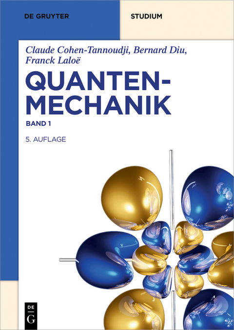 Quantenmechanik - Claude Cohen-Tannoudji, Bernard Diu, Franck Lalo&euml;
