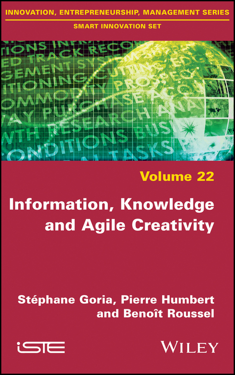 Information, Knowledge and Agile Creativity - St&eacute;phane Goria, Pierre Humbert, Benoit Roussel