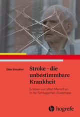 Stroke &ndash; die unbestimmbare Krankheit - Elke Steudter