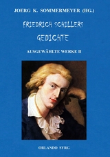 Friedrich Schillers Gedichte. Ausgew&auml;hlte Werke II - Friedrich Schiller