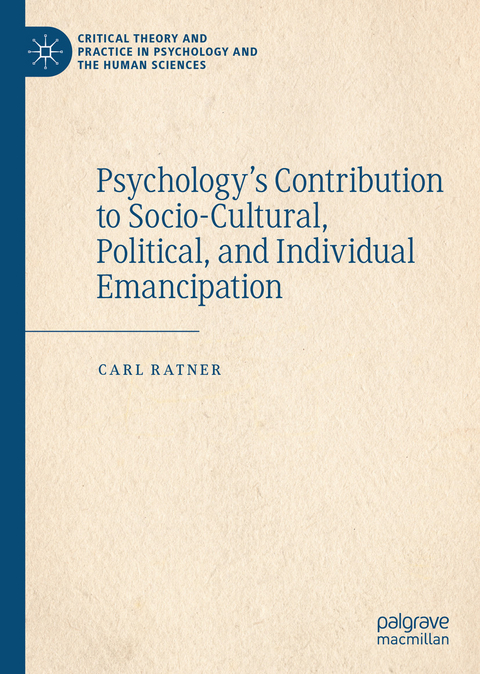 Psychology&rsquo;s Contribution to Socio-Cultural, Political, and Individual Emancipation - Carl Ratner