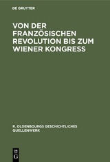 Von der Franz&ouml;sischen Revolution bis zum Wiener Kongre&szlig; - 
