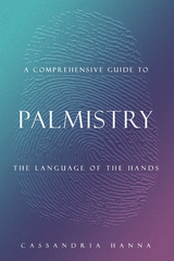 A COMPREHENSIVE GUIDE TO  PALMISTRY - Cassandria Hanna
