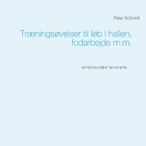 Tr&aelig;nings&oslash;velser til l&oslash;b i hallen, fodarbejde m.m. - Peter Schmidt