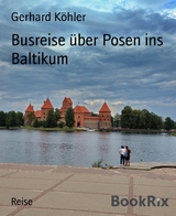 Busreise über Posen ins Baltikum - Gerhard Köhler