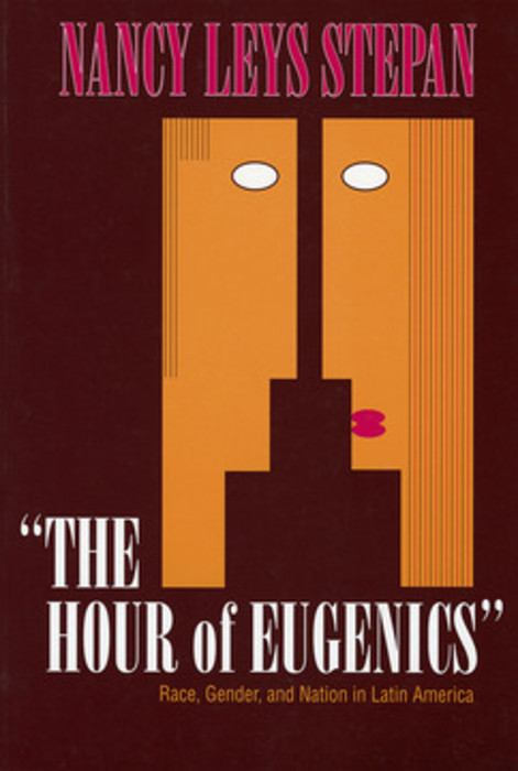 Hour of Eugenics&quote; -  Nancy Leys Stepan