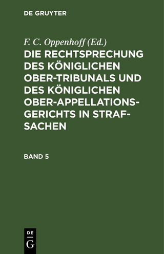 Die Rechtsprechung des Königlichen Ober-Tribunals und des Königlichen Ober-Appellations-Gerichts in Straf-Sachen. Band 5