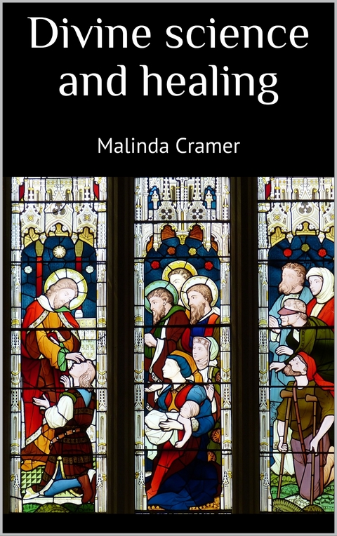 Divine science and healing - Malinda Cramer