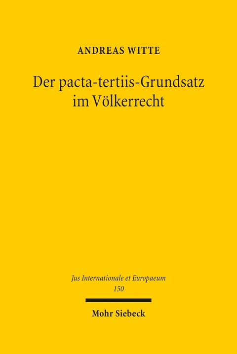 Der pacta-tertiis-Grundsatz im V&ouml;lkerrecht -  Andreas Witte
