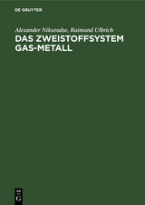 Das Zweistoffsystem Gas-Metall - Alexander Nikuradse, Raimund Ulbrich