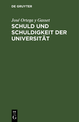 Schuld und Schuldigkeit der Universit&auml;t - Jos&eacute; Ortega y Gasset