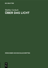 &Uuml;ber das Licht - Walther Gerlach