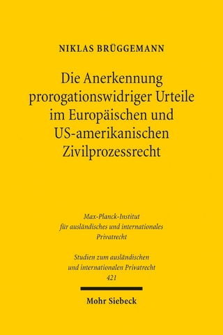 Die Anerkennung prorogationswidriger Urteile im Europäischen und US-amerikanischen Zivilprozessrecht