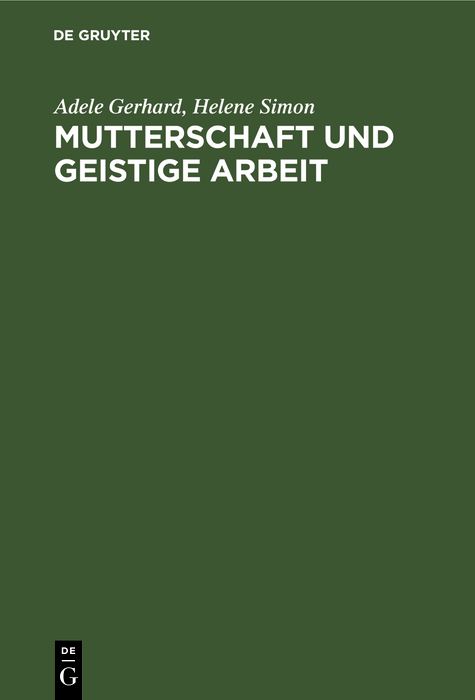 Mutterschaft und geistige Arbeit - Adele Gerhard, Helene Simon
