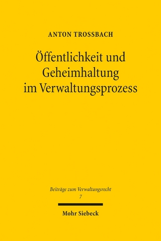 Öffentlichkeit und Geheimhaltung im Verwaltungsprozess