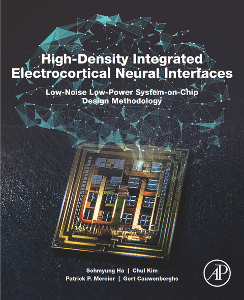 High-Density Integrated Electrocortical Neural Interfaces -  Gert Cauwenberghs,  Sohmyung Ha,  Chul Kim,  Patrick P. Mercier