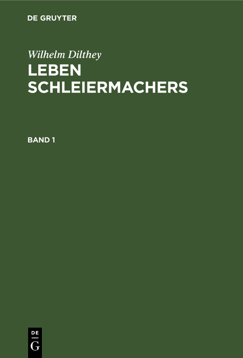Wilhelm Dilthey: Leben Schleiermachers. Band 1 - Wilhelm Dilthey