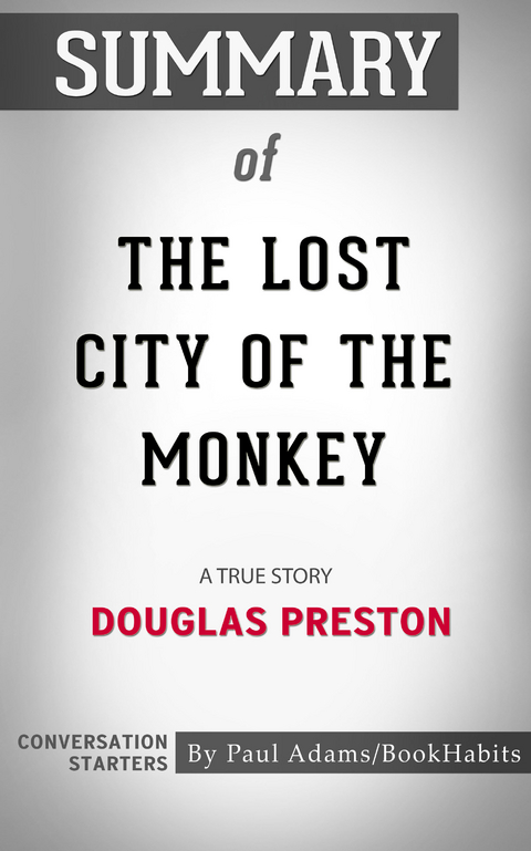 Summary of The Lost City of the Monkey God -  Paul Adams