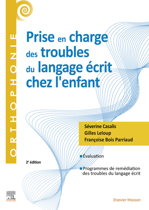 Prise en charge des troubles du langage ecrit chez l'enfant -  Severine Casalis,  Gilles Leloup,  Francoise Bois Parriaud