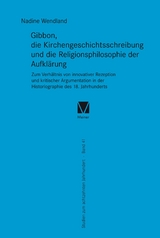 Gibbon, die Kirchengeschichtsschreibung und die Religionsphilosophie der Aufklärung -  Nadine Wendland