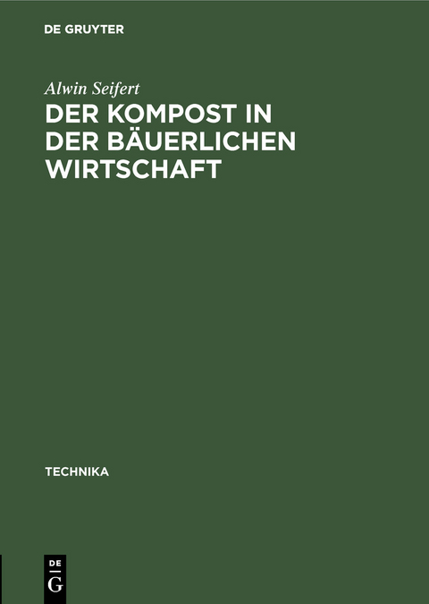 Der Kompost in der b&auml;uerlichen Wirtschaft - Alwin Seifert