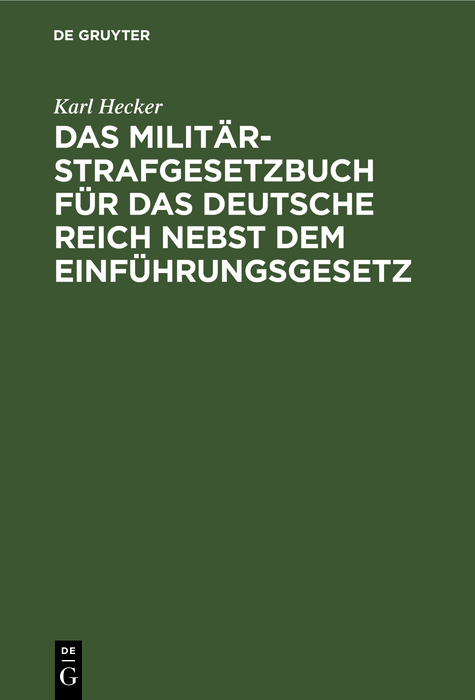 Das Militär-Strafgesetzbuch für das Deutsche Reich nebst dem Einführungsgesetz - Karl Hecker