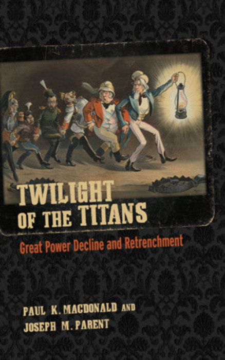 Twilight of the Titans -  Paul K. MacDonald,  Joseph M. Parent