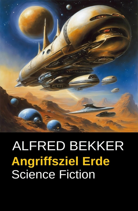 Angriffsziel Erde -  Alfred Bekker