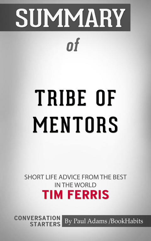 Summary of Tribe of Mentors -  Paul Adams