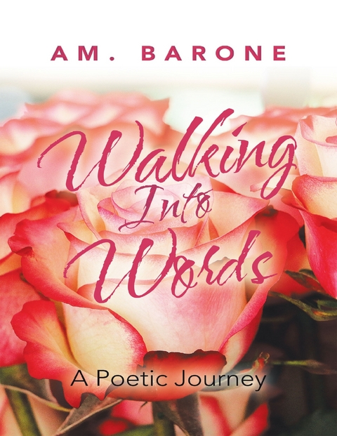 Walking Into Words: A Poetic Journey -  AM. Barone