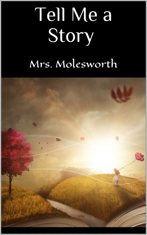 Tell Me a Story - Mrs. Molesworth Mrs. Molesworth