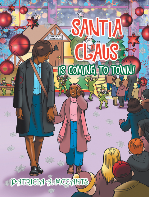 Santia Claus Is Coming to Town! - Patricia A. Mccants